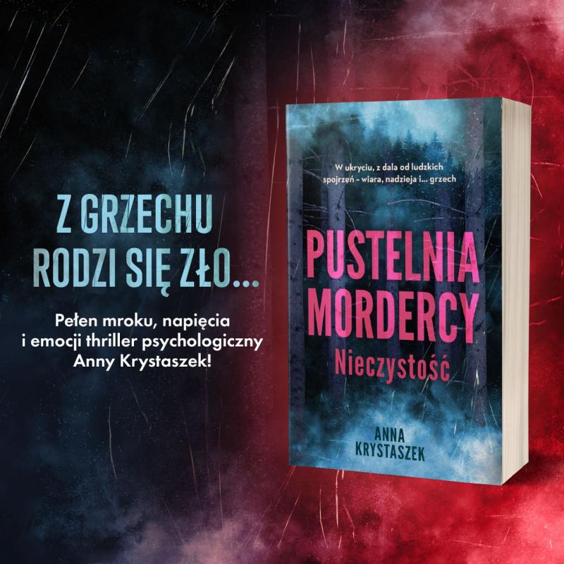 PREMIERA. Anna Krystaszek powraca z nowym, emocjonującym thrillerem! - „Pustelnia mordercy. Nieczystość” 